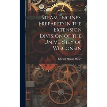 Steam Engines, Prepared in the Extension Division of the University of Wisconsin