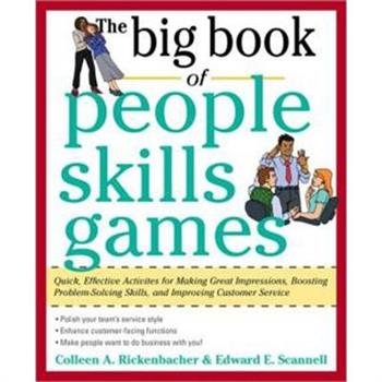 The Big Book of People Skills Games: Quick, Effective Activities for Making Great Impressions, Boosting Problem-Solving Skills and Improving Customer Service