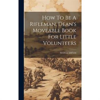 How To Be A Rifleman, Dean's Moveable Book For Little Volunteers