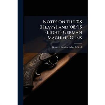 Notes on the '08 (Heavy) and '08/'15 (Light) German Machine Guns