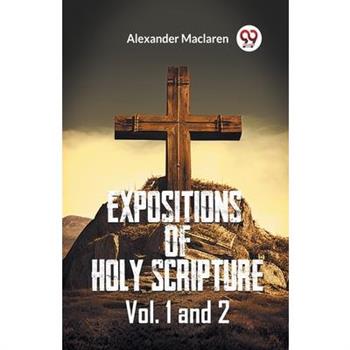 Expositions Of Holy Scripture Vol. 1 And 2