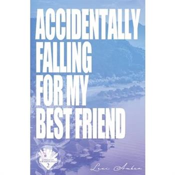 Accidentally Falling For My Best Friend