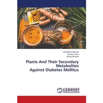 Plants And Their Secondary Metabolites Against Diabetes Mellitus