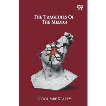 The Tragedies Of The Medici