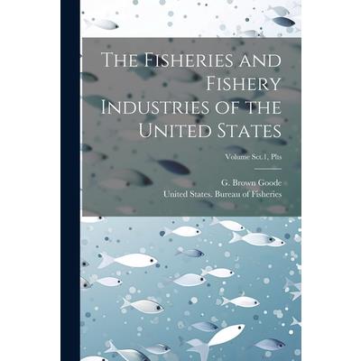The Fisheries and Fishery Industries of the United States; Volume Sct.1, Plts