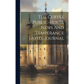 The Coffee Public-house News And Temperance Hotel Journal