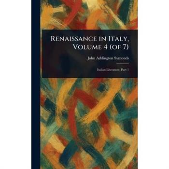Renaissance in Italy, Volume 4 (of 7)