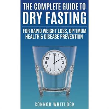 The Complete Guide to Dry Fasting