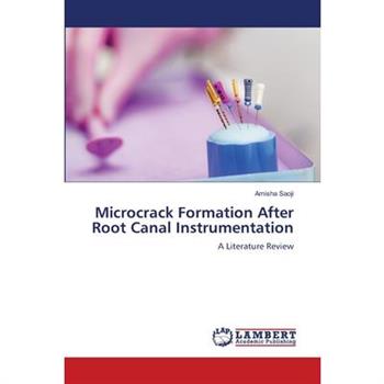 Microcrack Formation After Root Canal Instrumentation