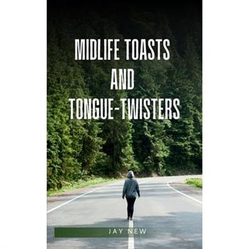midlife toasts and tongue-twisters