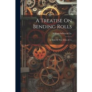 A Treatise On Bending Rolls