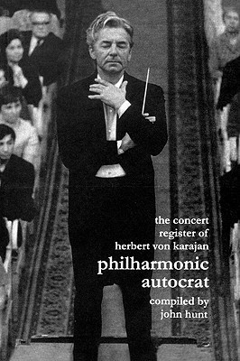 Concert Register of Herbert Von Karajan. Philharmonic Autocrat 2. Second Edition. [2001].