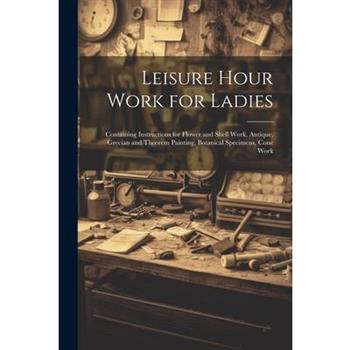 Leisure Hour Work for Ladies