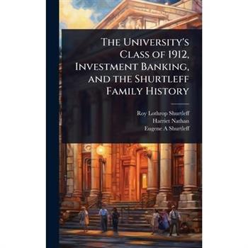 The University’s Class of 1912, Investment Banking, and the Shurtleff Family History