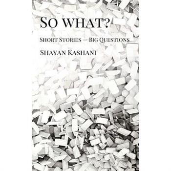 So What? Short Stories - Big Questions
