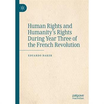 Human Rights and Humanity’s Rights During Year Three of the French Revolution
