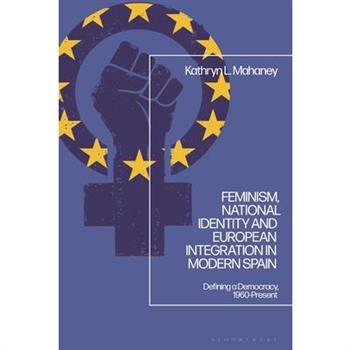 Feminism, National Identity and European Integration in Modern Spain