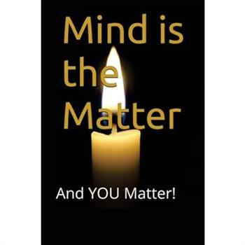 Mind is the Matter Mind is the Matter