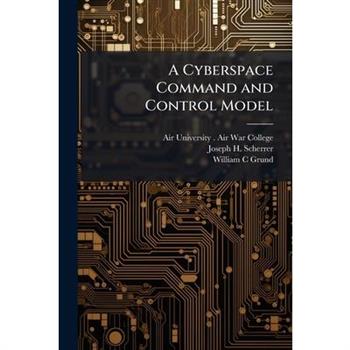 A Cyberspace Command and Control Model