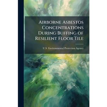Airborne Asbestos Concentrations During Buffing of Resilient Floor Tile