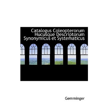 Catalogus Coleopterorum Hucusque Descriptorum Synonymicus Et Systematicus