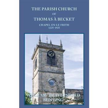The Parish Church of Thomas ? Becket, Chapel-en-le-Frith, 1225-1925