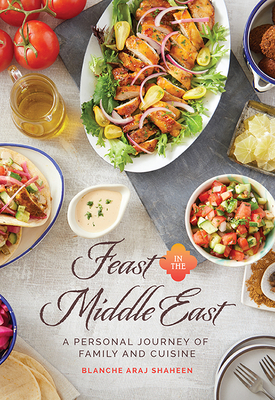 Feast in the Middle EastA Personal Journey of Family and Cuisine
