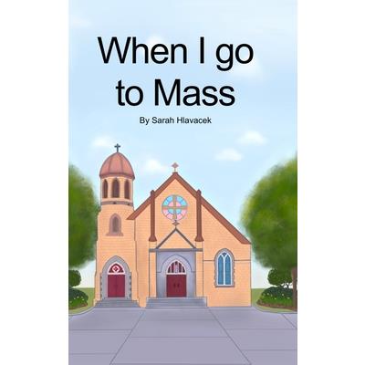 When I go to Mass (Hardback)