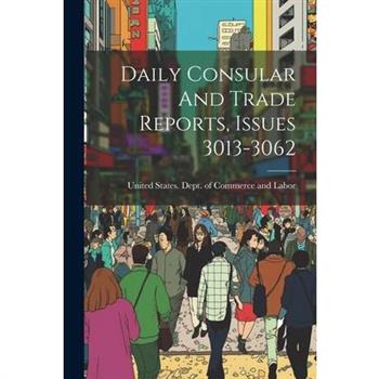 Daily Consular And Trade Reports, Issues 3013-3062