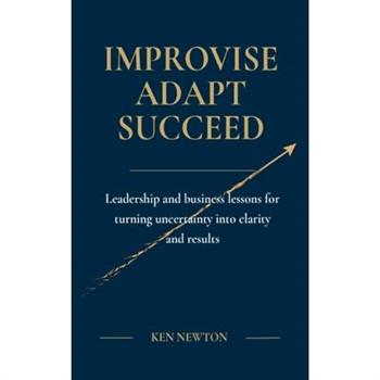 Improvise Adapt Succeed