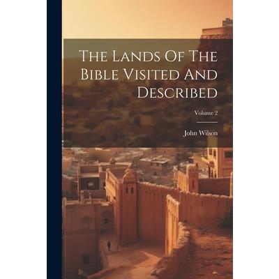 The Lands Of The Bible Visited And Described; Volume 2