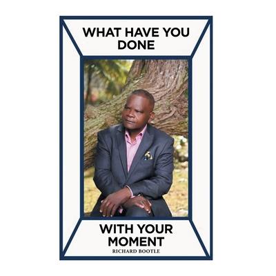 What Have You Done With Your Moment