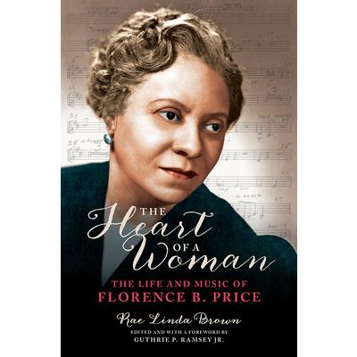 The Heart of a WomanTheHeart of a WomanThe Life and Music of Florence B. Price