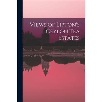 Views of Lipton’s Ceylon tea Estates