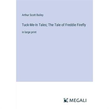 Tuck-Me-In Tales; The Tale of Freddie Firefly