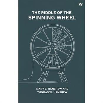 The Riddle Of The Spinning Wheel