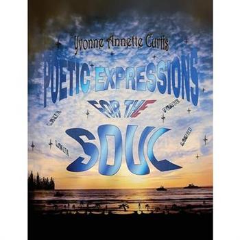 Poetic Expressions For The Soul