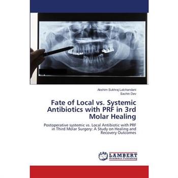Fate of Local vs. Systemic Antibiotics with PRF in 3rd Molar Healing