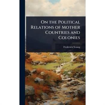 On the Political Relations of Mother Countries and Colonies