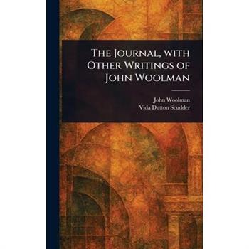 The Journal, With Other Writings of John Woolman