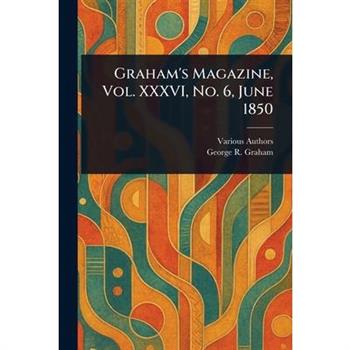 Graham’s Magazine, Vol. XXXVI, No. 6, June 1850