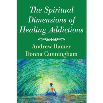 The Spiritual Dimensions of Healing Addictions