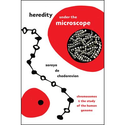 Heredity Under the MicroscopeChromosomes and the Study of the Human Genome