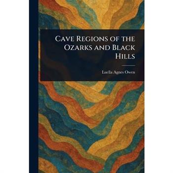 Cave Regions of the Ozarks and Black Hills