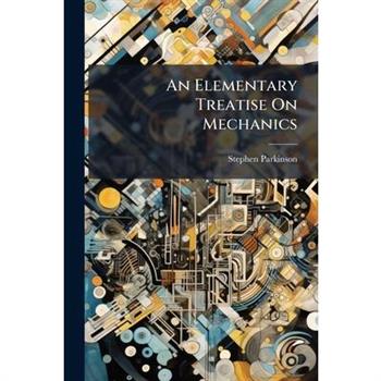 An Elementary Treatise On Mechanics