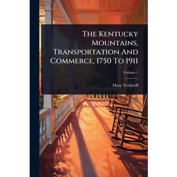 The Kentucky Mountains, Transportation And Commerce, 1750 To 1911