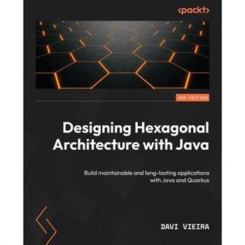 Designing Hexagonal Architecture with Java - Second Edition