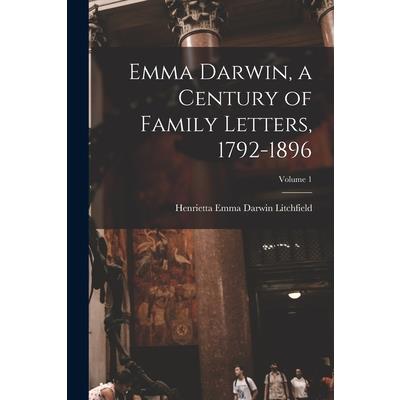 Emma Darwin, a Century of Family Letters, 1792-1896; Volume 1