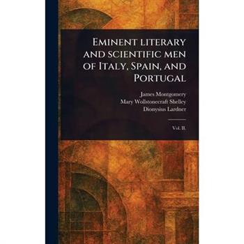 Eminent Literary and Scientific Men of Italy, Spain, and Portugal