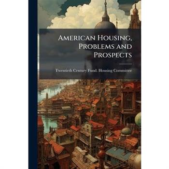 American Housing, Problems and Prospects